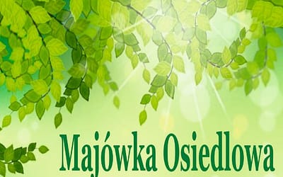 W najbliższą sobotę zapraszam na Majówkę Osiedlową